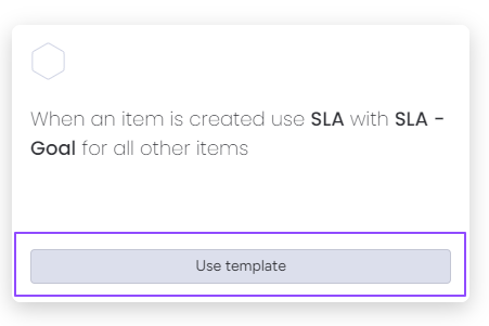 3. Click 'Use template' on 'When an item is created use SLA with SLA - Goal for all other items'